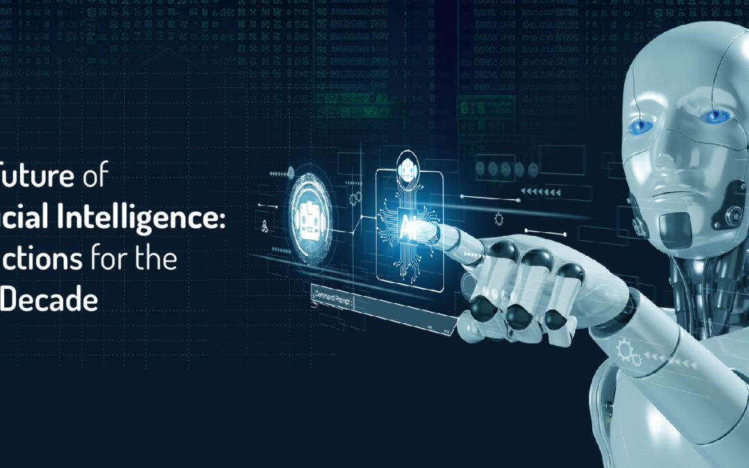 The Future of Artificial Intelligence: Predictions for the Next Decade