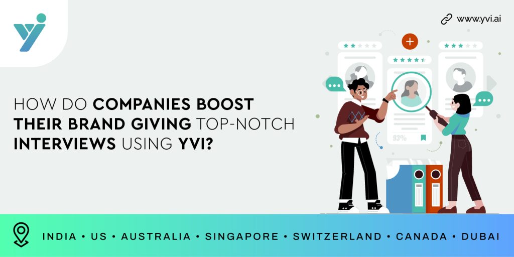 How do companies boost their brand giving top-notch interviews using YVI?