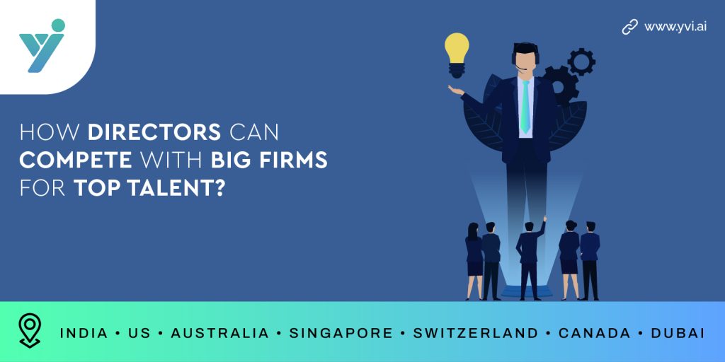 How Directors Can Compete with Big Firms for Top Talent